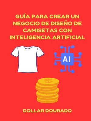 cover image of Guía para crear un negocio de diseño de camisetas con inteligencia artificial